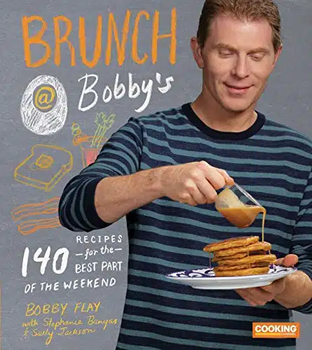Brunch at Bobby's Recipes for the Best Part of the Weekend A Cookbook