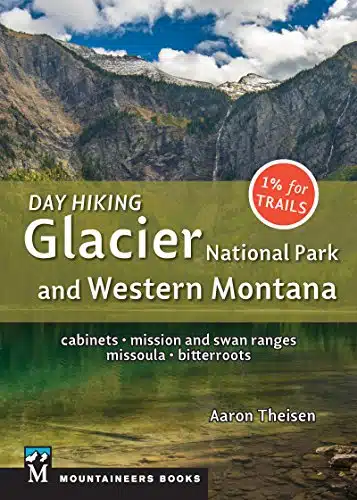 Day Hiking Glacier National Park & Western Montana Cabinets, Mission and Swan Ranges, Missoula, Bitterroots