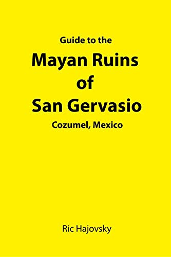 Guide to the Mayan Ruins of San Gervasio Cozumel, Mexico