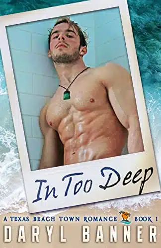 In Too Deep (A Texas Beach Town Romance Book )