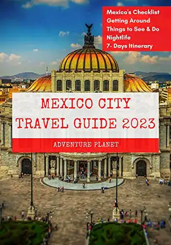 MEXICO CITY TRAVEL GUIDE + Ultimate Mexico City Experiences (With Pictures), Your Guide to All You Need to Know, where to Go, what to Do and Local Tips.