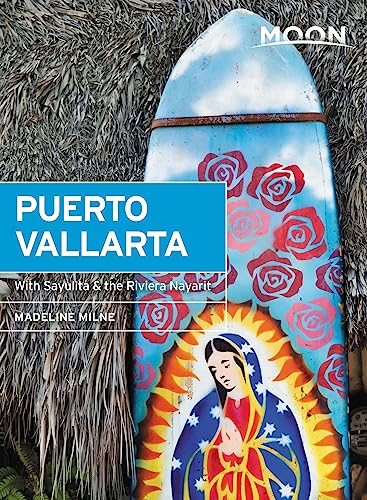 Moon Puerto Vallarta With Sayulita, the Riviera Nayarit & Costalegre (Travel Guide)