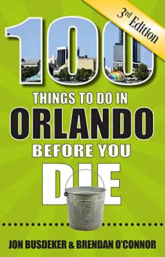 Things to Do in Orlando Before You Die, rd Edition