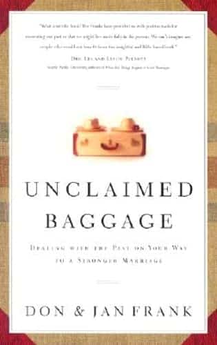 Unclaimed Baggage Dealing With the Past on Your Way to a Stronger Marriage