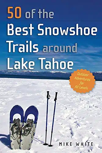 of the Best Snowshoe Trails Around Lake Tahoe