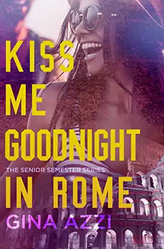 Kiss Me Goodnight in Rome A College Romance (The College Pact Series)