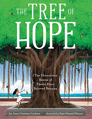 The Tree of Hope The Miraculous Rescue of Puerto Ricos Beloved Banyan