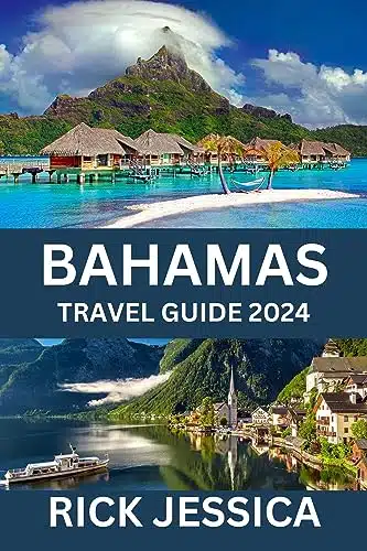 BAHAMAS TRAVEL GUIDE Your Complete Bahamas Travel Companion for Island Adventures, Relaxing Beach Escapes, and Immersive Cultural Discoveries (Discovery ... (Discovering Travel Guide Destinations)