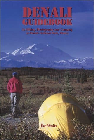 Denali Guidebook to Hiking, Photography, and Camping in Denali National Park, Alaska