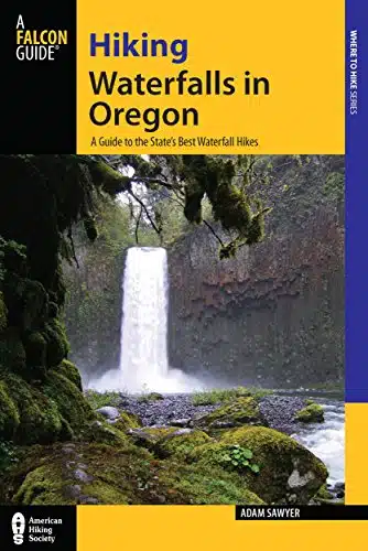 Hiking Waterfalls in Oregon A Guide to the State's Best Waterfall Hikes