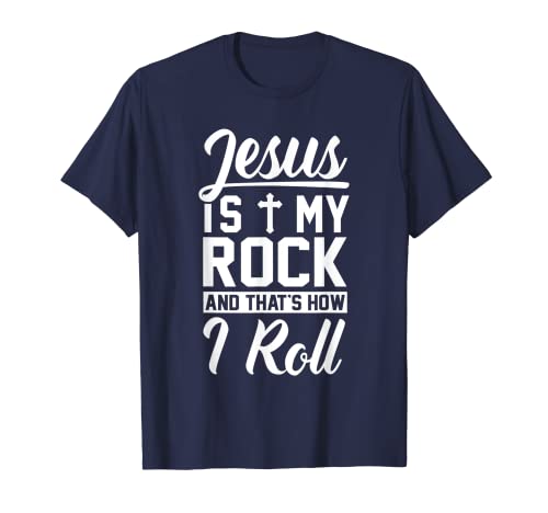 Jesus Is My Rock And That's How I Roll Christian Shirt