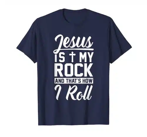 Jesus Is My Rock And That's How I Roll   Christian Shirt