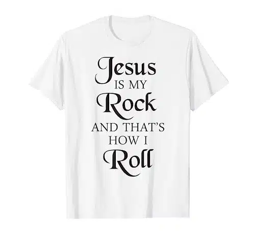 Jesus Is My Rock And That's How I Roll T Shirt  Christ Size