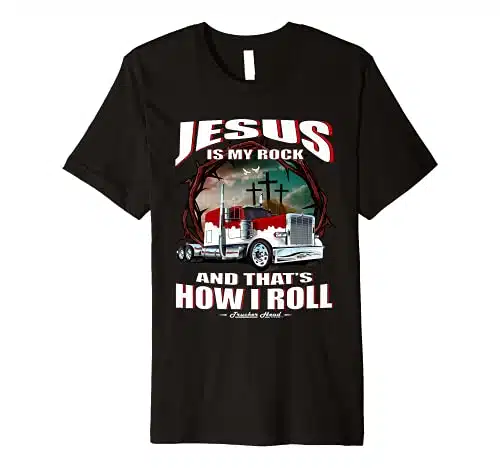 Jesus Is My Rock And That's How I Roll Trucker T Shirts P