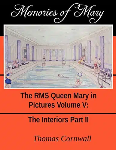 Memories of Mary The RMS Queen Mary in Pictures Volume V
