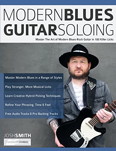 Modern Blues Guitar Soloing Master The Art of Modern Blues Rock Guitar in Killer Licks (Learn How to Play Blues Guitar)
