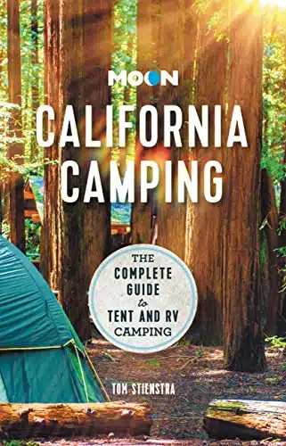 Moon California Camping The Complete Guide to Tent and RV Camping (Travel Guide)