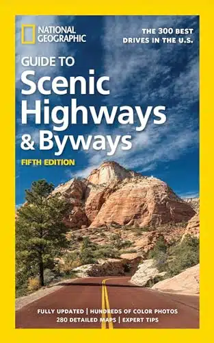 National Geographic Guide to Scenic Highways and Byways, th Edition The Best Drives in the U.S.