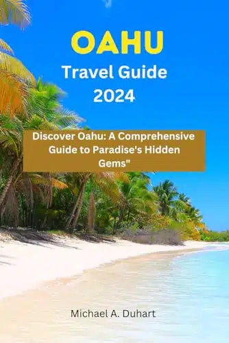 Oahu travel guide Discover Oahu A comprehensive Guide to paradise's Hidden Gems (Discovering destinations. A comprehensive travel guide series)