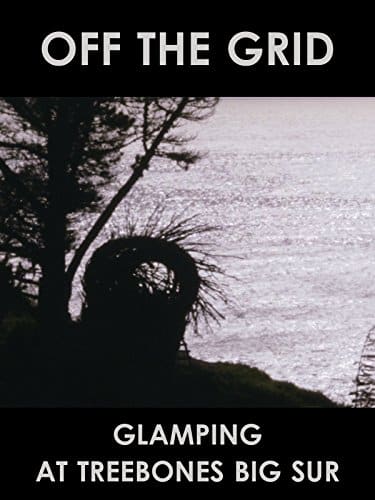Off the Grid Glamping at Treebones Big Sur
