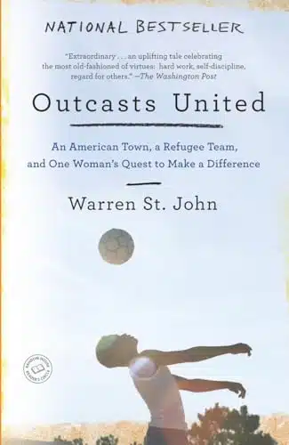 Outcasts United An American Town, a Refugee Team, and One Woman's Quest to Make a Difference