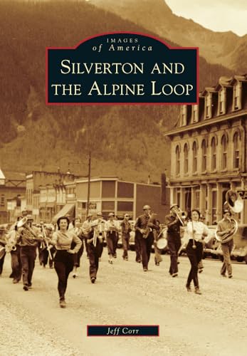Silverton and the Alpine Loop (Images of America)