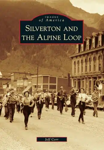 Silverton and the Alpine Loop (Images of America)