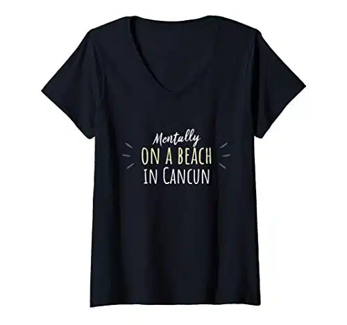 Womens Mentally On A Beach In Cancun   Cute Mexico Souvenir V Neck T Shirt