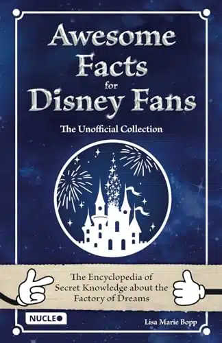 Awesome Facts for Disney Fans  The Unofficial Collection The Encyclopedia of Secret Knowledge about the Factory of Dreams