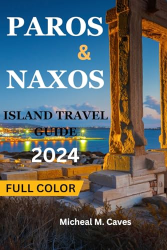 PAROS AND NAXOS ISLAND TRAVEL GUIDE Full Color Guide To Exploring This Two Greek Cyclades (In From To )